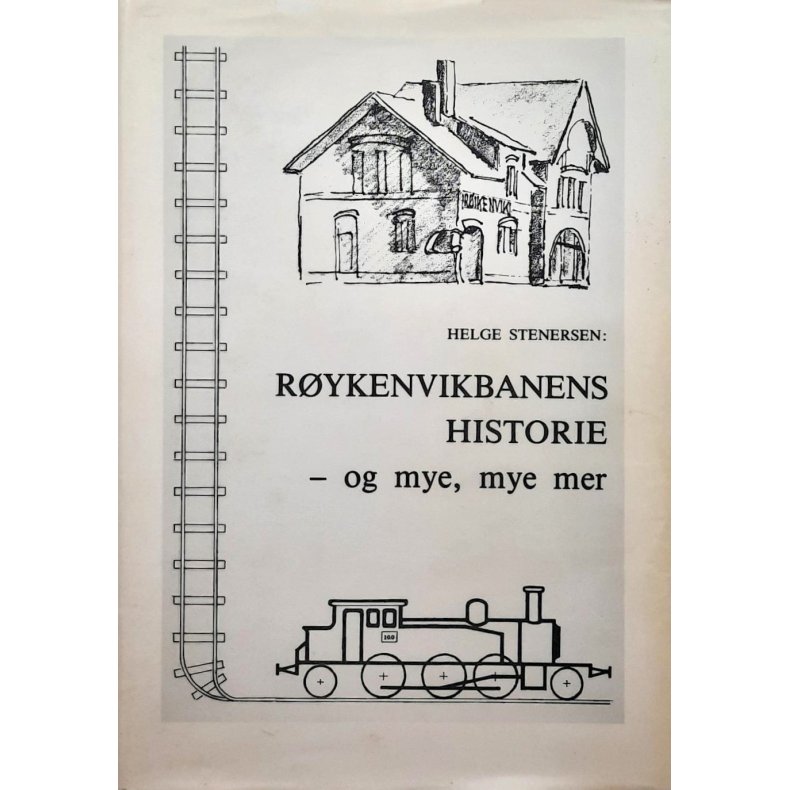 Helge Stenersen - Rykenvikbanens historie - og mye, mye mer (Innb.)