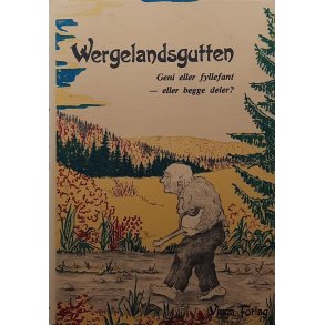 Helge Stenersen - Wergelandsgutten. Geni eller fyllefant - eller begge deler?