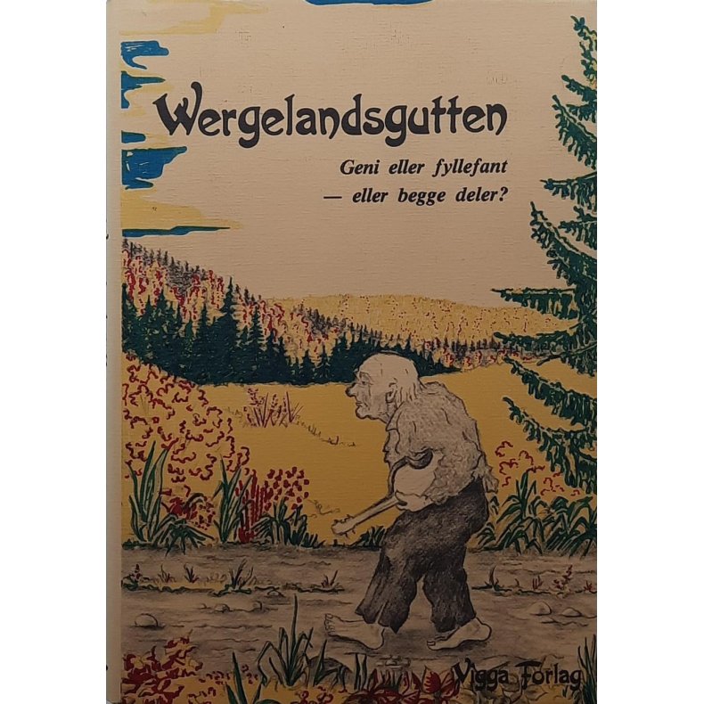 Helge Stenersen - Wergelandsgutten. Geni eller fyllefant - eller begge deler?