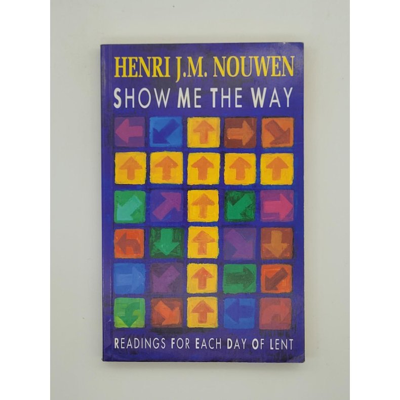 Henri J. M. Nouwen - Show Me the Way