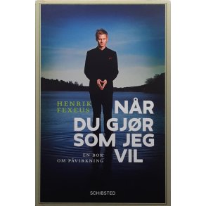 Henrik Fexeus - N�r du gj�r som jeg vil (Innbundet)