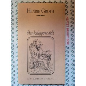 Henrik Groth - Har forleggerne sjel?