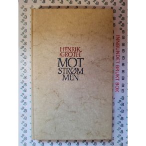 Henrik Groth - Mot strmmen (Innb.)