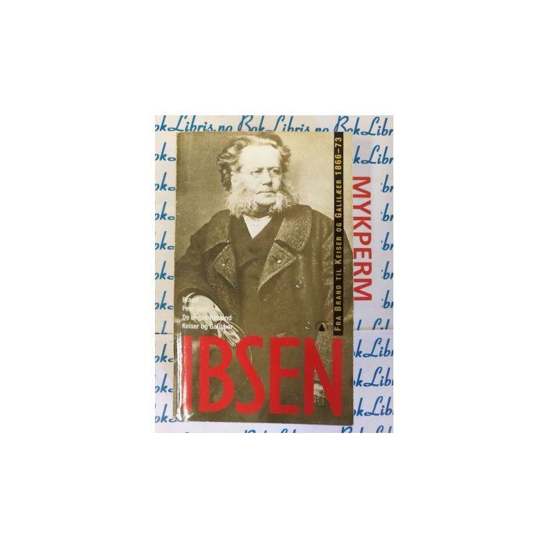 Henrik Ibsen - Fra Brand til Keiser og Galliler 1866 - 73