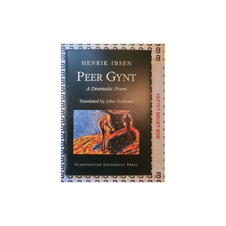 Henrik Ibsen - Peer Gynt. A Dramatic Poem