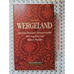 Henrik Wergeland - Jan van Huysums blomsterstykke, Den engelske Lods og Hassel-Ndder (Innb.)