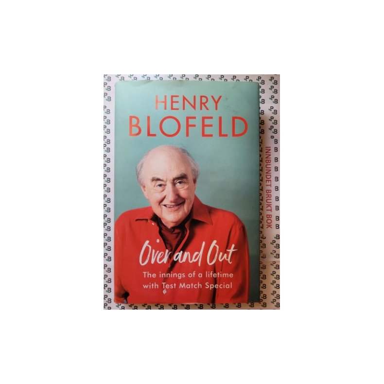 Henry Blofeld - Over and Out - The Innings of a Lifetime with Test Match Special