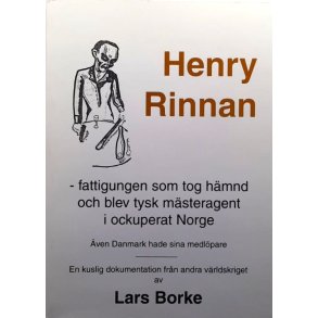 Henry Rinnan - Fattigungen som tog h�mnd och blev tysk m�steragent i ockuperad Norge