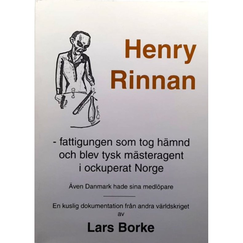 Henry Rinnan - Fattigungen som tog h�mnd och blev tysk m�steragent i ockuperad Norge