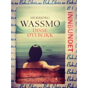 Herbjrg Wassmo - Disse yeblikk (I)