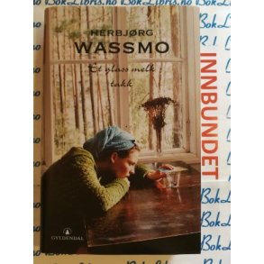 Herbjrg Wassmo - Et glass melk takk (Innbundet)