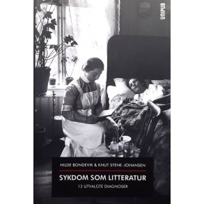Hilde Bondevik & Knut Stene-Johansen - Sykdom som litteratur (Innbundet)