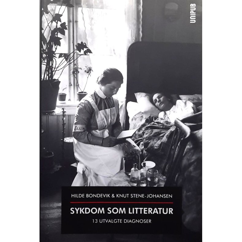 Hilde Bondevik &amp; Knut Stene-Johansen - Sykdom som litteratur (Innbundet)