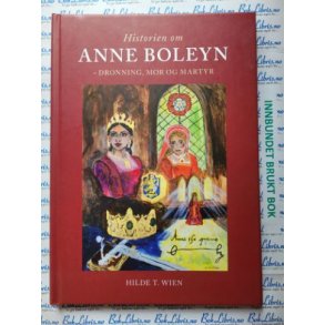 Hilde T. Wien - Historien om Anne Boleyn (Signert)