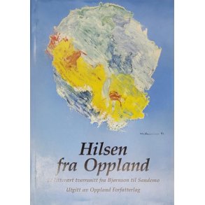 Hilsen fra Oppland - Et litterrt tverrsnitt fra Bjrnson til Sandemo
