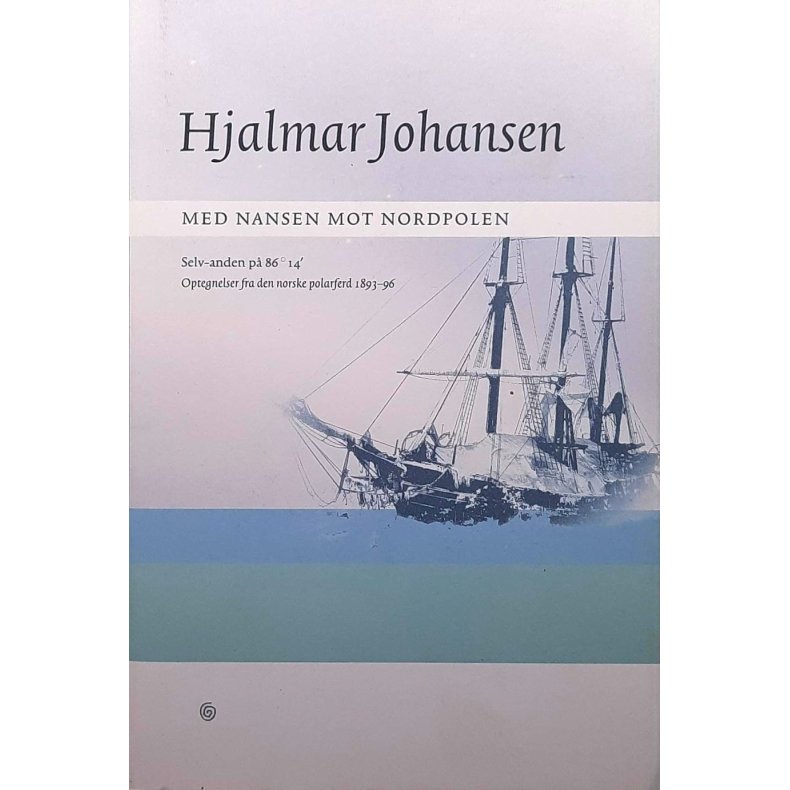 Hjalmar Johansen - Med Nansen mot Nordpolen (Brukt bok)