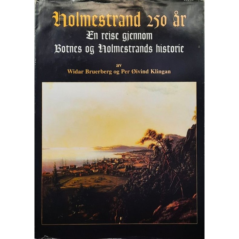 Holmestrand 250 �r: En reise gjennom Botnes og Holmestrands historie - Innbundet