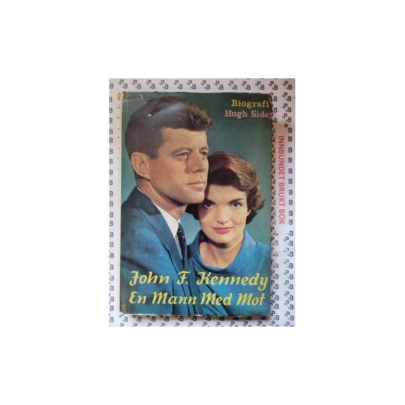 Hugh Sidey - John F. Kennedy En mann med mot (Innb.)