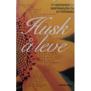 Husk  leve - 77 historier til inspirasjon og ettertanke