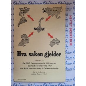 Hva saken gjelder - utgitt av de 100 fagorganiserte tillitsmenn i samarbeid med de 143 mot fullt me