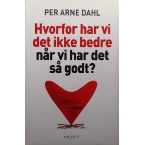 Hvorfor har vi det ikke bedre n�r vi har det s� godt? - Innbundet