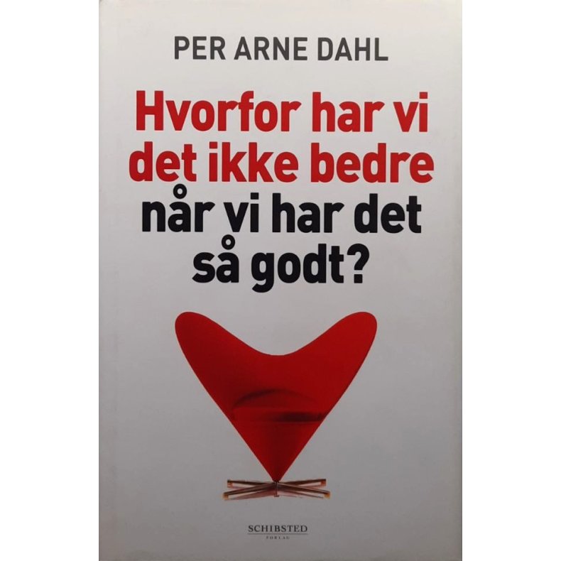 Hvorfor har vi det ikke bedre n�r vi har det s� godt? - Innbundet