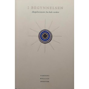 I BEGYNNELSEN - Skapelsesmyter fra hele verden - (I)