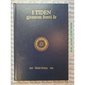 I tiden gjennom femti r. Gimle Rotary 1950-2000