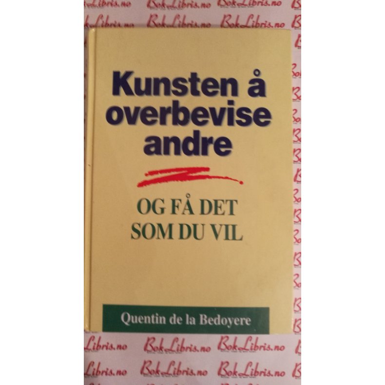 Quentin de la Bedoyere - Kunsten  overbevise andre