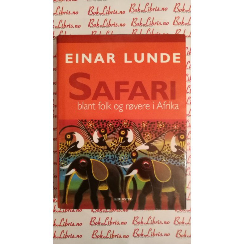 Einar Lunde - SAFARI. Blant folk og rvere i Afrika