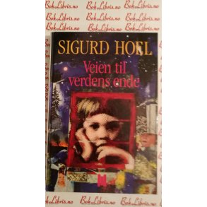 Sigurd Hoel - Veien til verdens ende