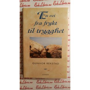 Gunvor Rekstad - En vei fra frykt til trygghet