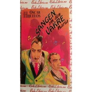 Oscar Hijuelos - Sangen om den vakre Maria