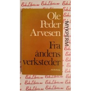 Ole Peder Arvesen - Fra ndens verksteder