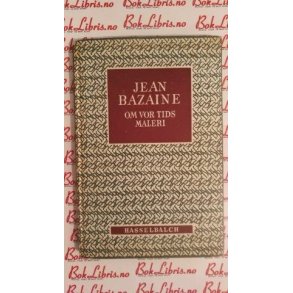 Jean Bazaine - Om vor tids maleri