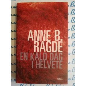 Anne B. Ragde - En kald dag i Helvete