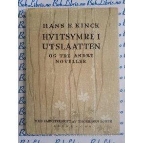 Hans E. Kinck - Hvitsymre i utslaatten og tre andre noveller