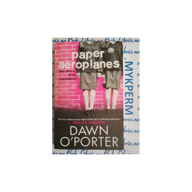 Dawn O'Porter - Paper aeroplanes