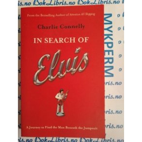 Charlie Connelly - In Search of Elvis