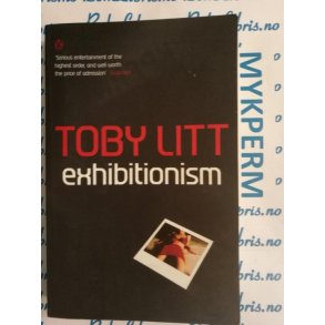 Toby Litt - Exhibitionism