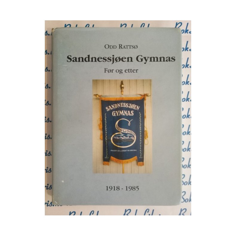 Odd Ratts - Sandnessjen Gymnas fr og etter 1918 - 1985