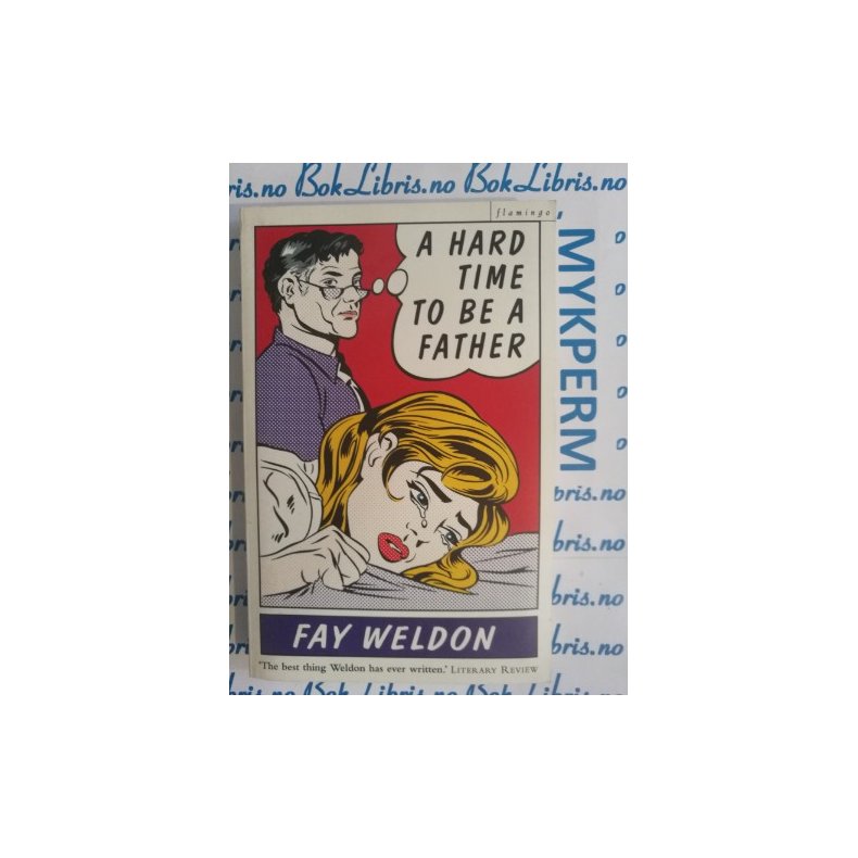 Fay Weldon - A hars time to be a father