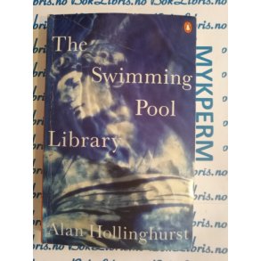 Alan Hollinghurst - The swimmingpool Library
