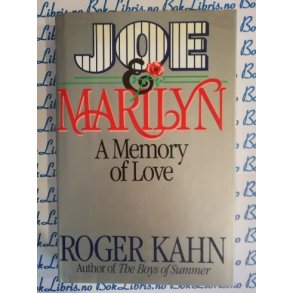 Roger Kahn - Joe & Marilyn a memory of love