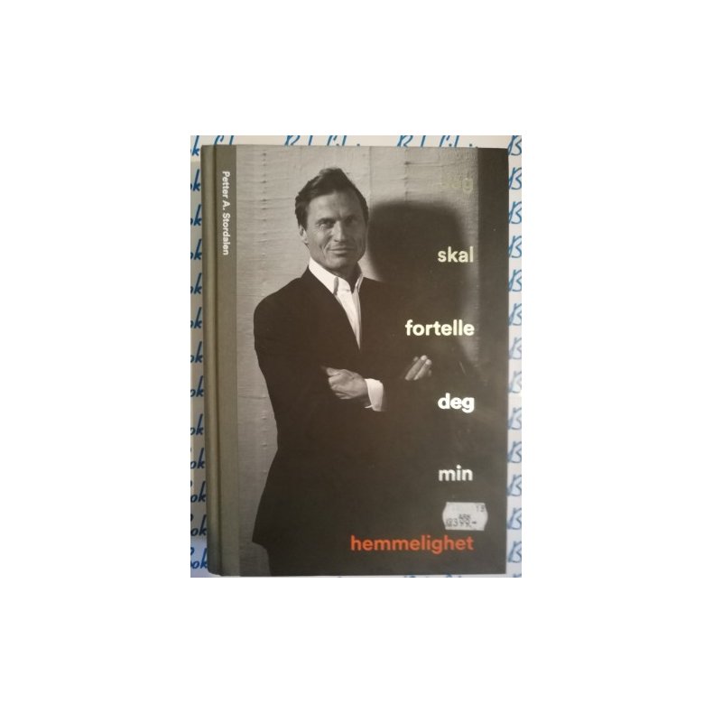 Petter A. Stordalen - Jeg skal fortelle deg min hemmelighet (Innbundet)