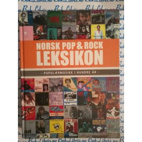 Norsk pop & rock leksikon Populrmusikk i hundre r