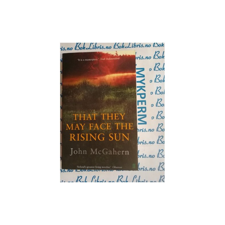 John McGahern - That they may face the rising sun