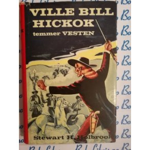 Stewart H. Holbrook - Ville Bill Hickok temmer Vesten