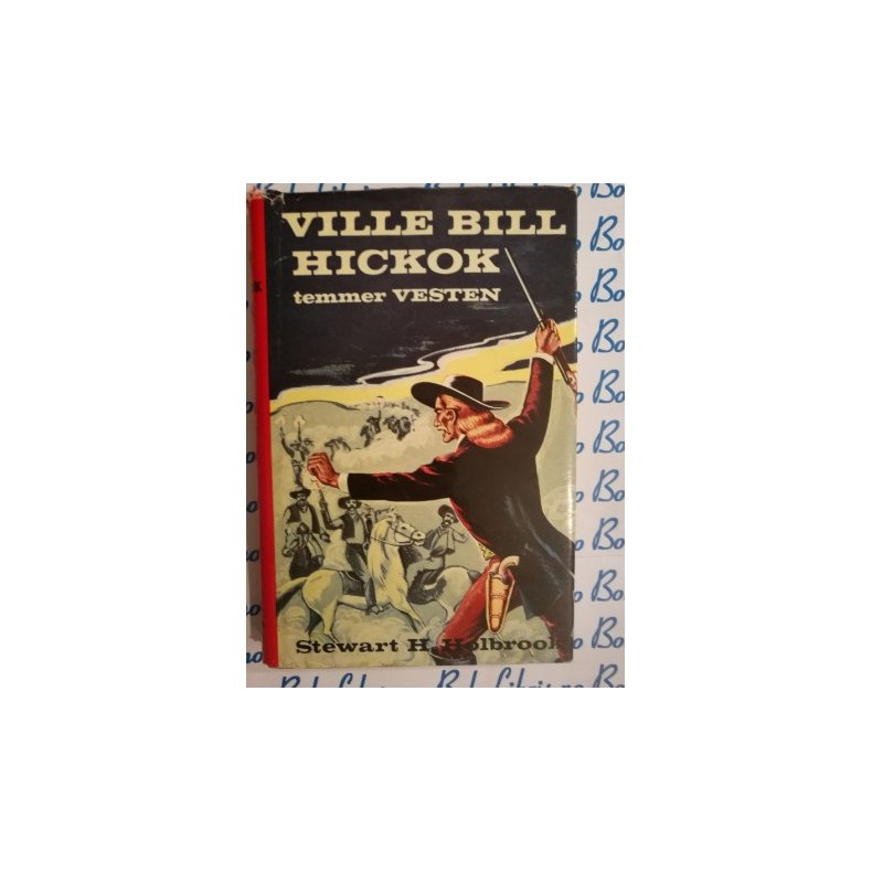 Stewart H. Holbrook - Ville Bill Hickok temmer Vesten