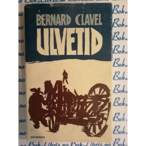 Bernard Clavel - Ulvetid
